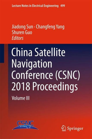 China Satellite Navigation Conference (CSNC) 2018 Proceedings