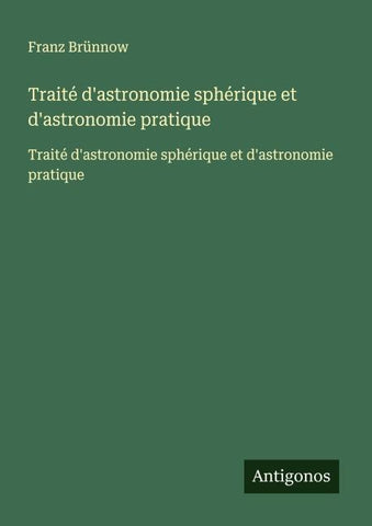 Traité d'astronomie sphérique et d'astronomie pratique
