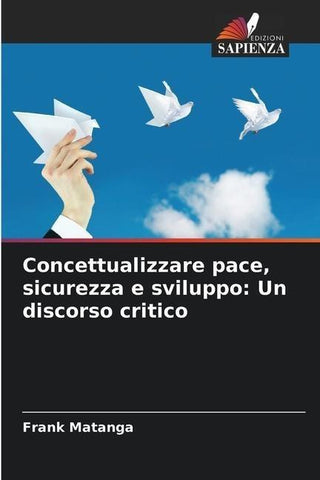 Concettualizzare pace, sicurezza e sviluppo: Un discorso critico
