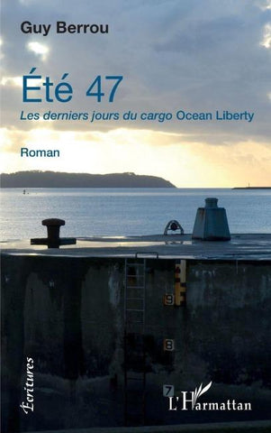 Eté 47. Les derniers jours du cargo Ocean Liberty