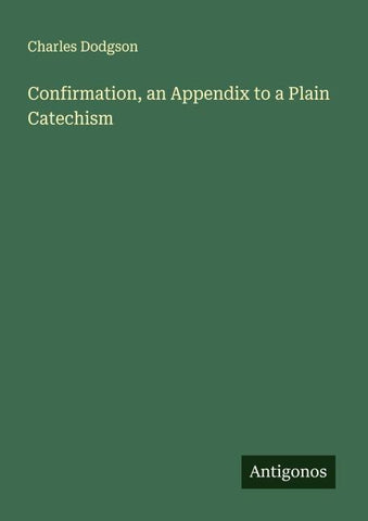 Confirmation, an Appendix to a Plain Catechism