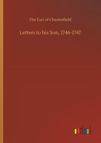 Letters to his Son, 1746-1747