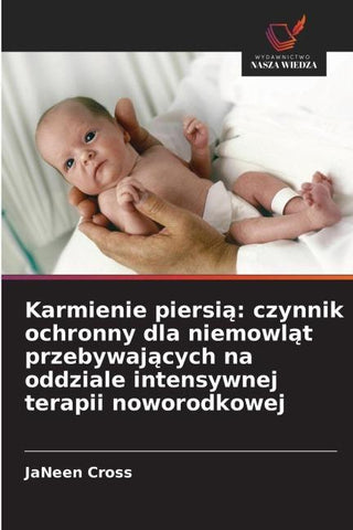 Karmienie piersi¿: czynnik ochronny dla niemowl¿t przebywaj¿cych na oddziale intensywnej terapii noworodkowej