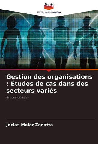 Gestion des organisations : Études de cas dans des secteurs variés