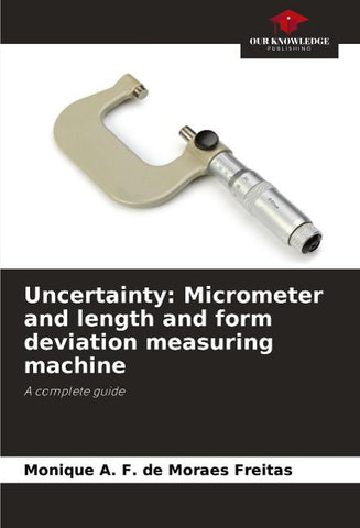 Uncertainty: Micrometer and length and form deviation measuring machine