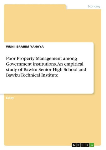 Poor Property Management among Government institutions. An empirical study of Bawku Senior High School and Bawku Technical Institute