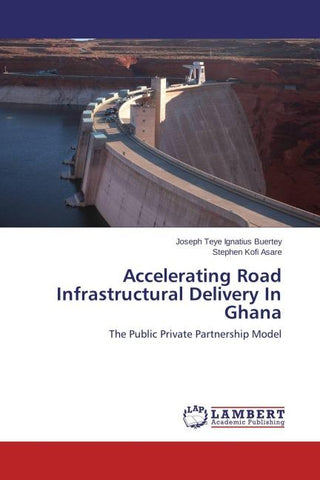 Accelerating Road Infrastructural Delivery In Ghana