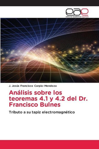 Análisis sobre los teoremas 4.1 y 4.2 del Dr. Francisco Bulnes