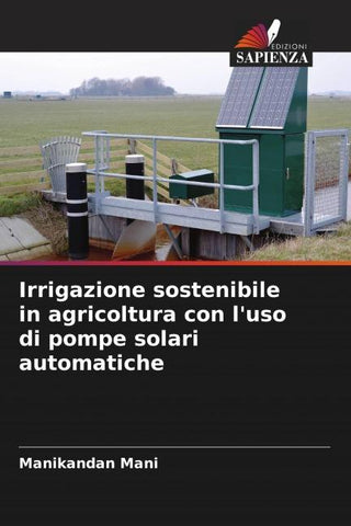 Irrigazione sostenibile in agricoltura con l'uso di pompe solari automatiche