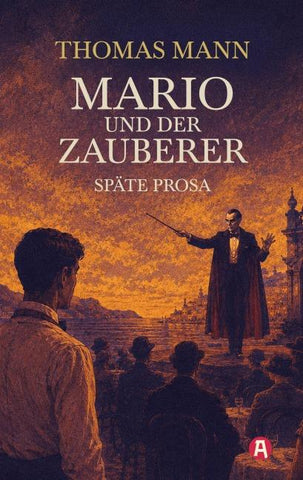 Mario und der Zauberer und andere Erzählungen aus dem Spätwerk