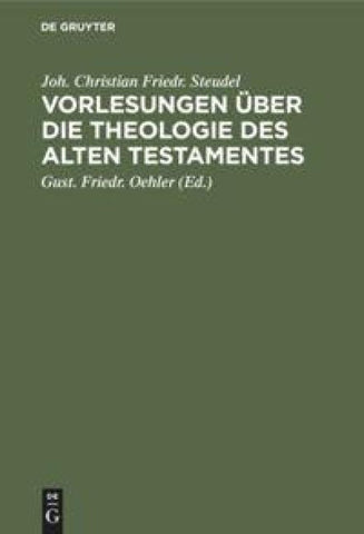 Vorlesungen über die Theologie des Alten Testamentes