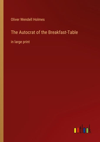 The Autocrat of the Breakfast-Table