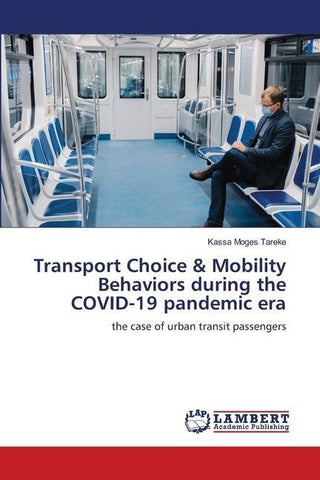Transport Choice & Mobility Behaviors during the COVID-19 pandemic era