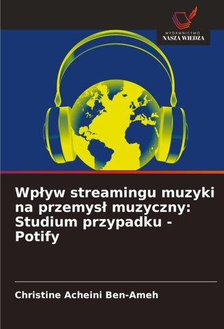 Wp¿yw streamingu muzyki na przemys¿ muzyczny: Studium przypadku - Potify