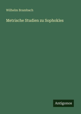 Metrische Studien zu Sophokles