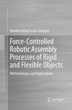 Force-Controlled Robotic Assembly Processes of Rigid and Flexible Objects