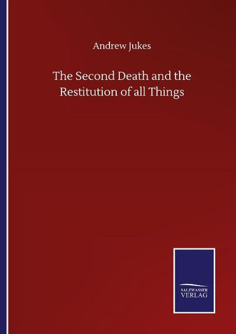 The Second Death and the Restitution of all Things