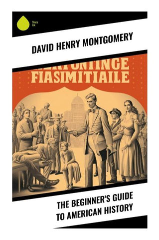 The Beginner's Guide to American History