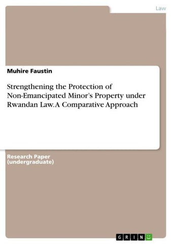 Strengthening the Protection of Non-Emancipated Minor's Property under Rwandan Law. A Comparative Approach