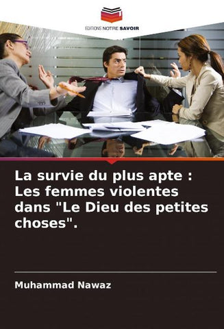 La survie du plus apte : Les femmes violentes dans "Le Dieu des petites choses".
