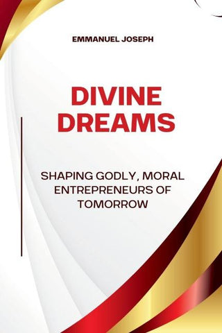 Divine Dreams, Shaping Godly, Moral Entrepreneurs of Tomorrow