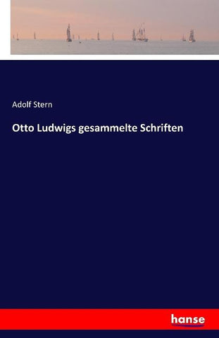 Otto Ludwigs gesammelte Schriften