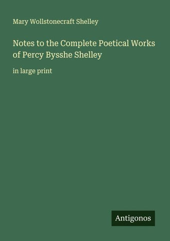 Notes to the Complete Poetical Works of Percy Bysshe Shelley