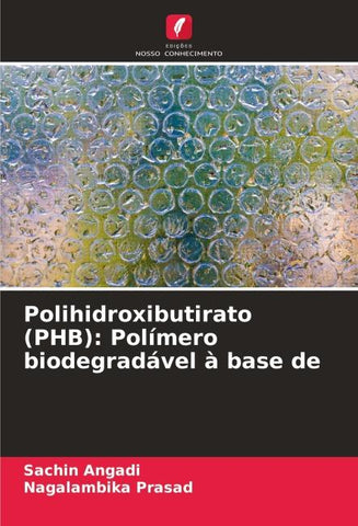 Polihidroxibutirato (PHB): Polímero biodegradável à base de