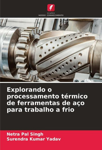 Explorando o processamento térmico de ferramentas de aço para trabalho a frio