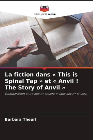 La fiction dans ' This is Spinal Tap ' et ' Anvil ! The Story of Anvil '