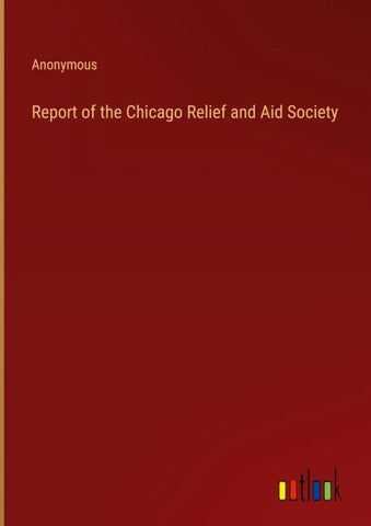 Report of the Chicago Relief and Aid Society