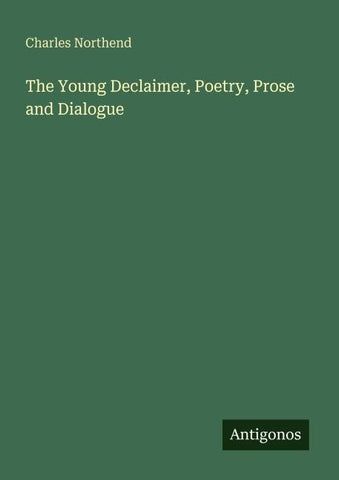 The Young Declaimer, Poetry, Prose and Dialogue