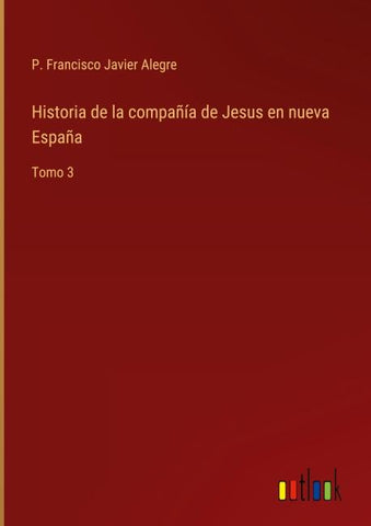 Historia de la compañía de Jesus en nueva España