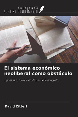 El sistema económico neoliberal como obstáculo