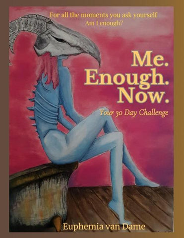 Me. Enough. Now.