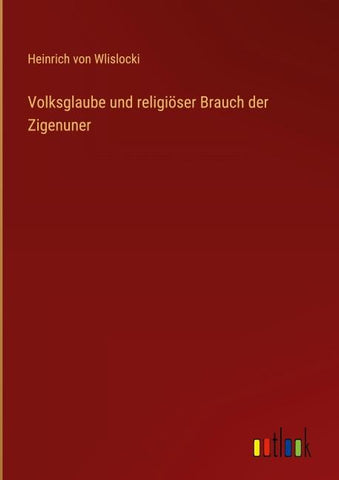 Volksglaube und religiöser Brauch der Zigenuner