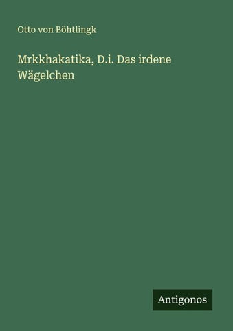 Mrkkhakatika, D.i. Das irdene Wägelchen