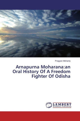 Arnapurna Moharana:an Oral History Of A Freedom Fighter Of Odisha