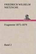 Fragmente 1875-1879, Band 2