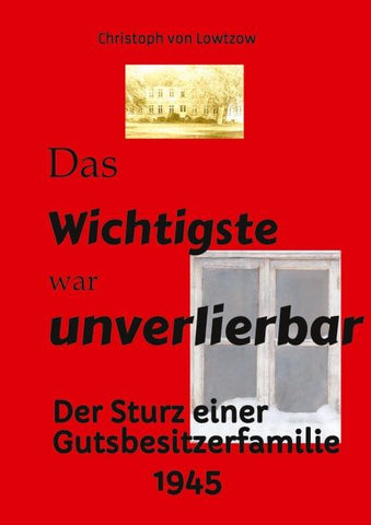 Das Wichtigste war unverlierbar. Eine Biographie aus dem Ende des 2. Weltkriegs - realistisch und trotzdem immer wieder zum Schmunzeln.