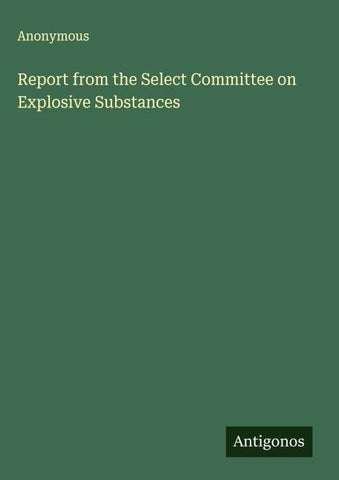Report from the Select Committee on Explosive Substances
