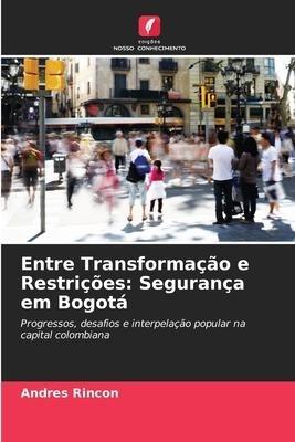 Entre Transformação e Restrições: Segurança em Bogotá