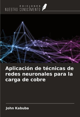 Aplicación de técnicas de redes neuronales para la carga de cobre