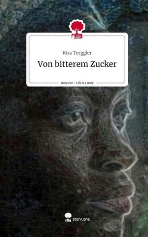 Von bitterem Zucker. Life is a Story - story.one