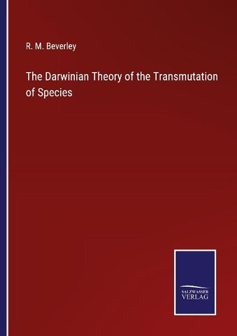 The Darwinian Theory of the Transmutation of Species