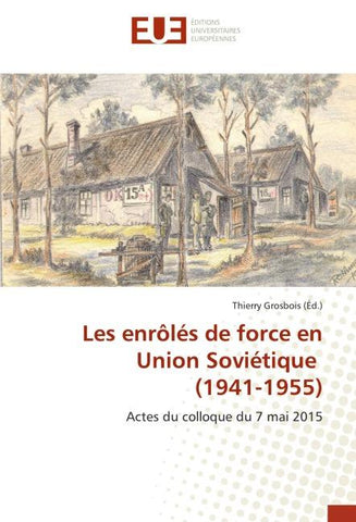 Les enrôlés de force en Union Soviétique (1941-1955)