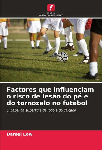 Factores que influenciam o risco de lesão do pé e do tornozelo no futebol