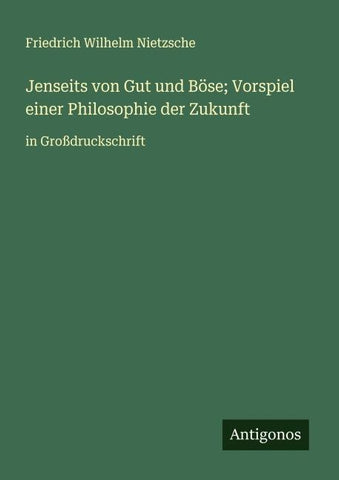 Jenseits von Gut und Böse; Vorspiel einer Philosophie der Zukunft