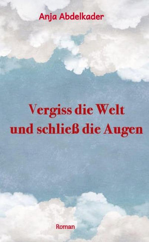 Vergiss die Welt und schließ die Augen