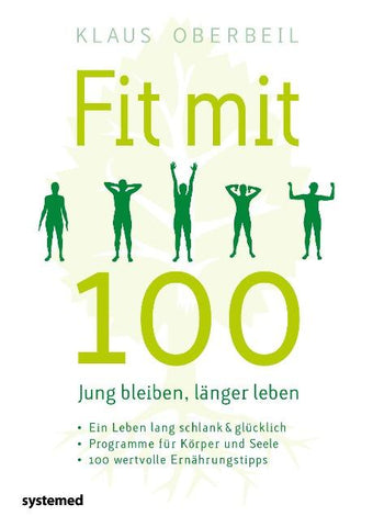 Fit mit 100. Jung bleiben, länger leben